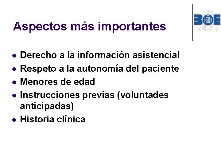 Aspectos más importantes l l l Derecho a la información asistencial Respeto a la