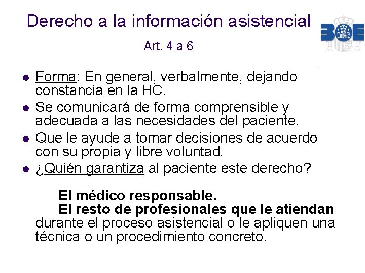 Derecho a la información asistencial Art. 4 a 6 l l Forma: En general,