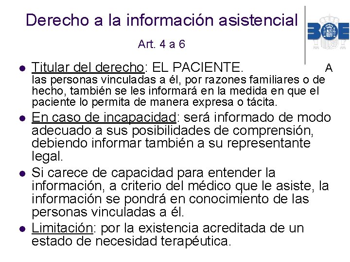 Derecho a la información asistencial Art. 4 a 6 l Titular del derecho: EL