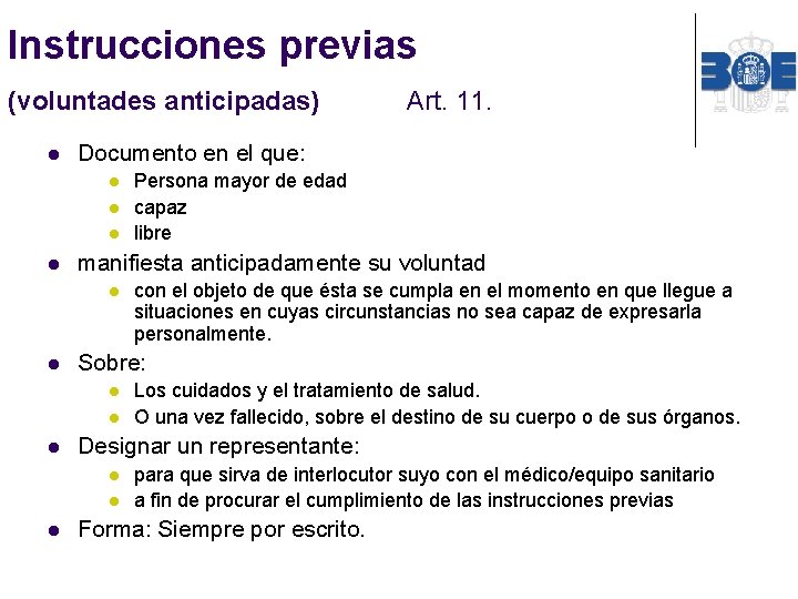 Instrucciones previas (voluntades anticipadas) l Documento en el que: l l l Los cuidados