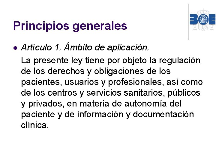 Principios generales l Artículo 1. Ámbito de aplicación. La presente ley tiene por objeto