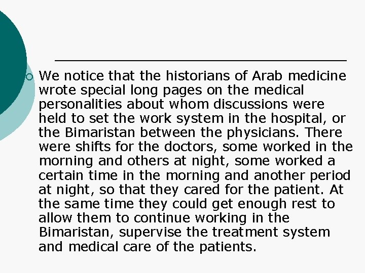 ¡ We notice that the historians of Arab medicine wrote special long pages on