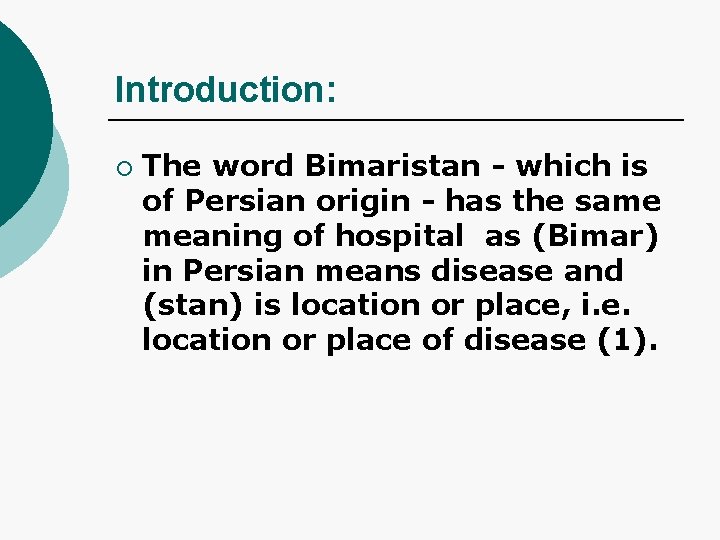 Introduction: ¡ The word Bimaristan - which is of Persian origin - has the