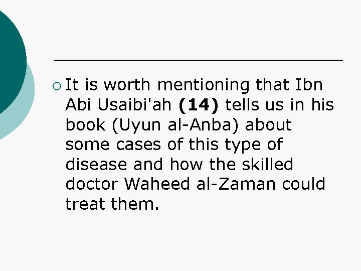 ¡ It is worth mentioning that Ibn Abi Usaibi'ah (14) tells us in his