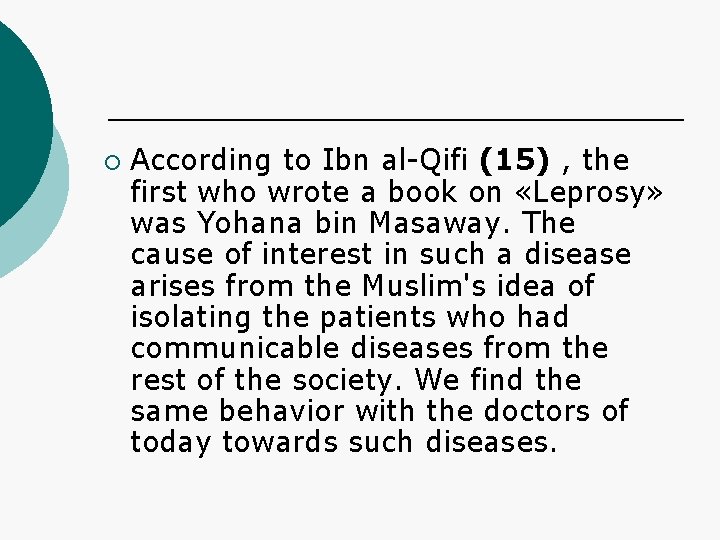 ¡ According to Ibn al-Qifi (15) , the first who wrote a book on
