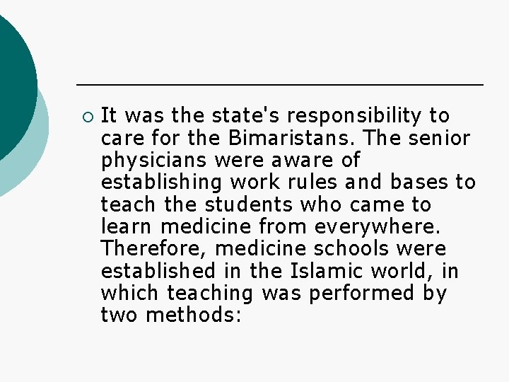 ¡ It was the state's responsibility to care for the Bimaristans. The senior physicians