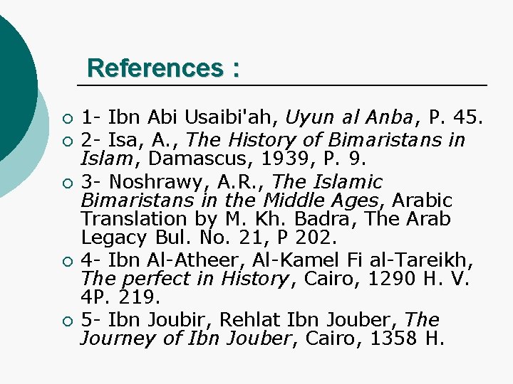 References : ¡ ¡ ¡ 1 - Ibn Abi Usaibi'ah, Uyun al Anba, P.