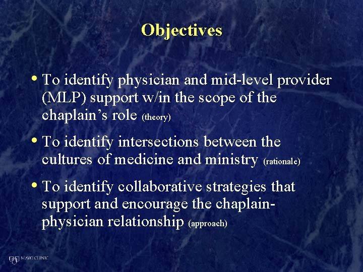 Objectives • To identify physician and mid-level provider (MLP) support w/in the scope of