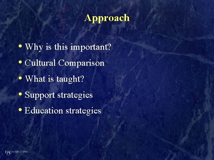 Approach • Why is this important? • Cultural Comparison • What is taught? •