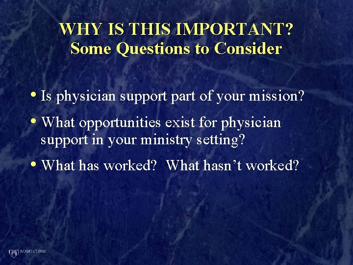 WHY IS THIS IMPORTANT? Some Questions to Consider • Is physician support part of