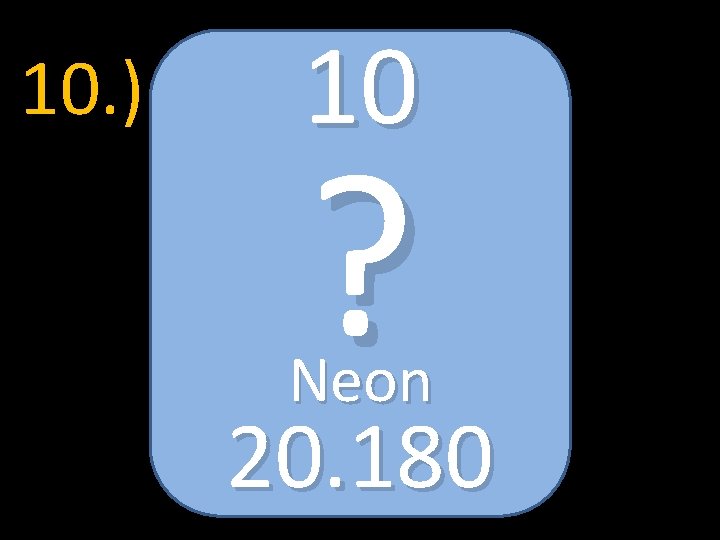 10. ) 10 ? Neon 20. 180 