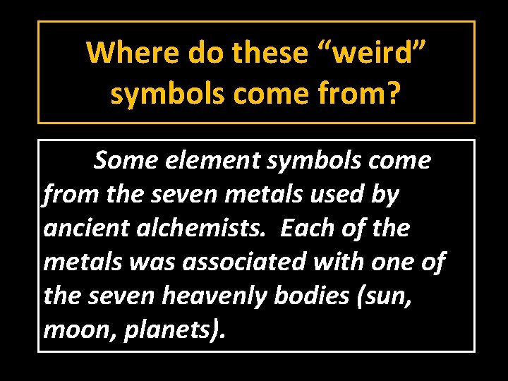 Where do these “weird” symbols come from? Some element symbols come from the seven