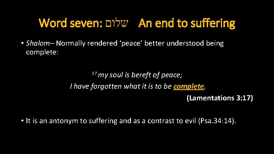 Word seven: שלום An end to suffering • Shalom– Normally rendered ‘peace’ better understood