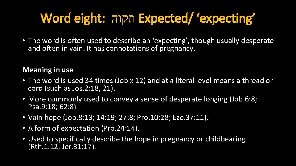 Word eight: תקוה Expected/ ‘expecting’ • The word is often used to describe an