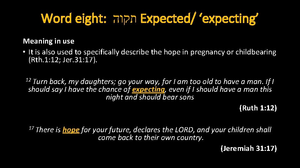 Word eight: תקוה Expected/ ‘expecting’ Meaning in use • It is also used to