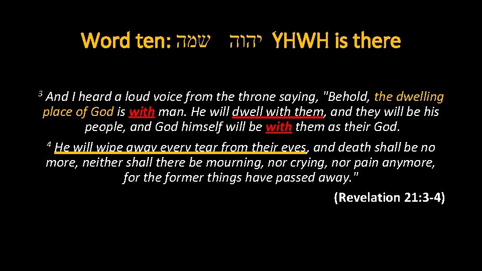 Word ten: יהוה שמה YHWH is there And I heard a loud voice from