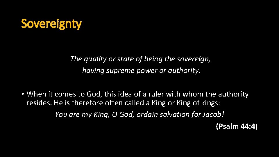 Sovereignty The quality or state of being the sovereign, having supreme power or authority.