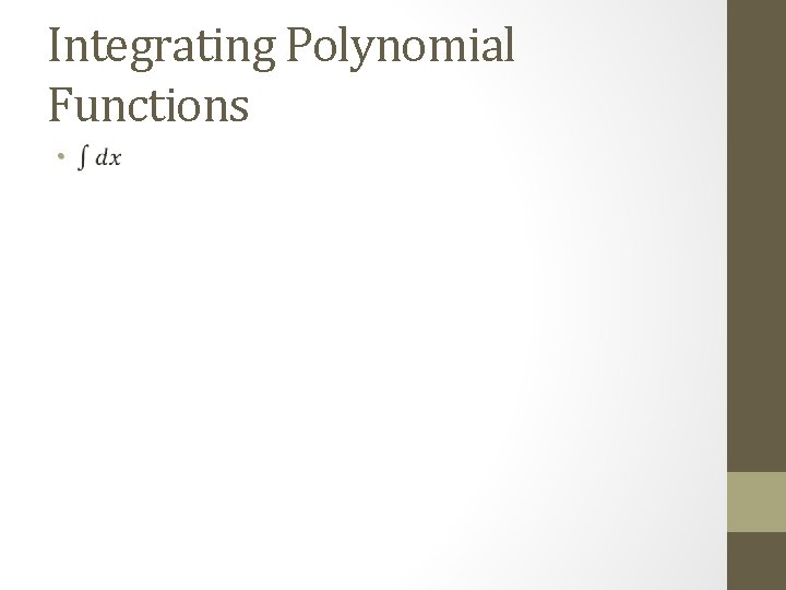 Integrating Polynomial Functions • 