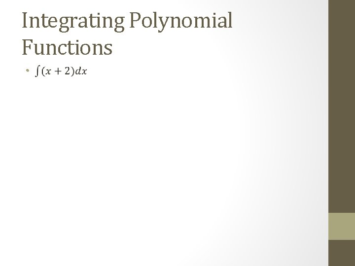 Integrating Polynomial Functions • 