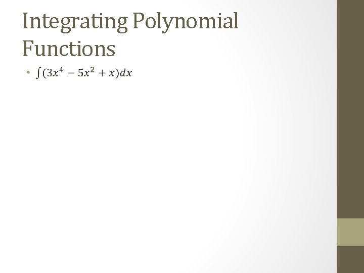 Integrating Polynomial Functions • 