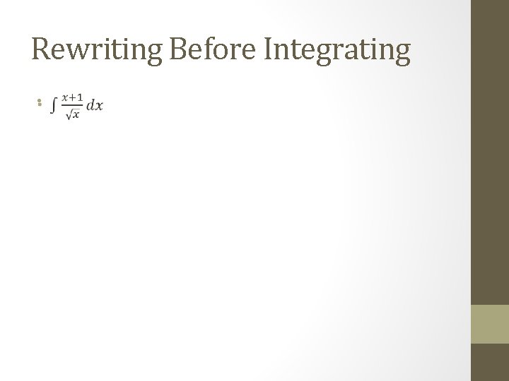 Rewriting Before Integrating • 