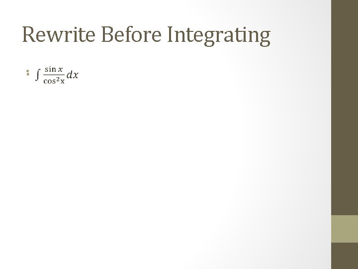Rewrite Before Integrating • 