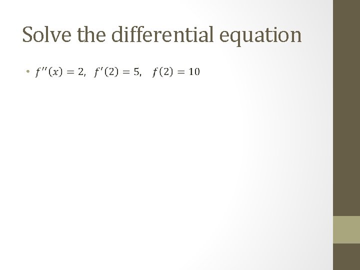 Solve the differential equation • 