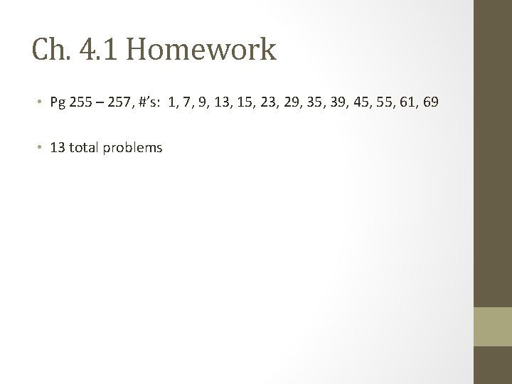 Ch. 4. 1 Homework • Pg 255 – 257, #’s: 1, 7, 9, 13,
