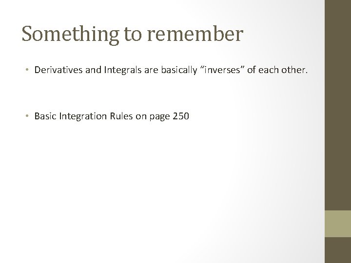 Something to remember • Derivatives and Integrals are basically “inverses” of each other. •