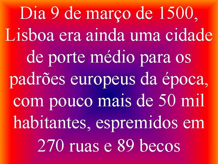 Dia 9 de março de 1500, Lisboa era ainda uma cidade de porte médio