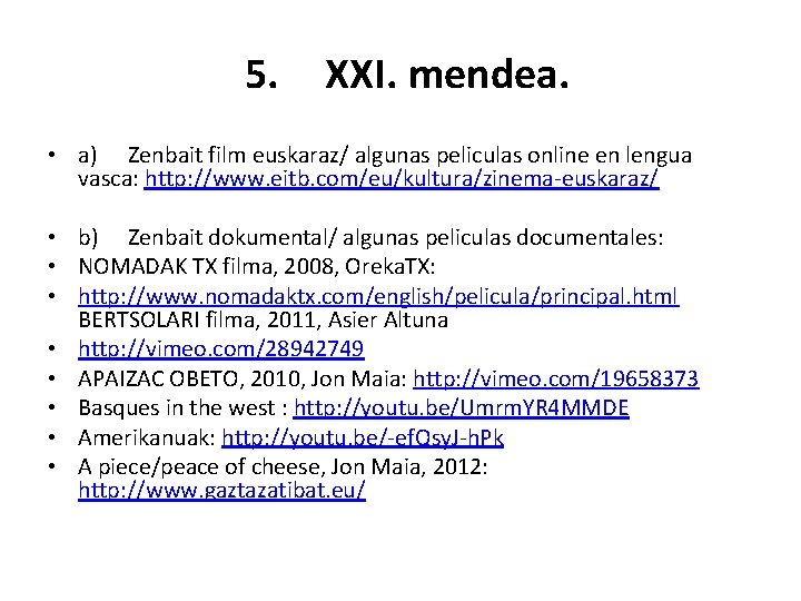 5. XXI. mendea. • a) Zenbait film euskaraz/ algunas peliculas online en lengua vasca: