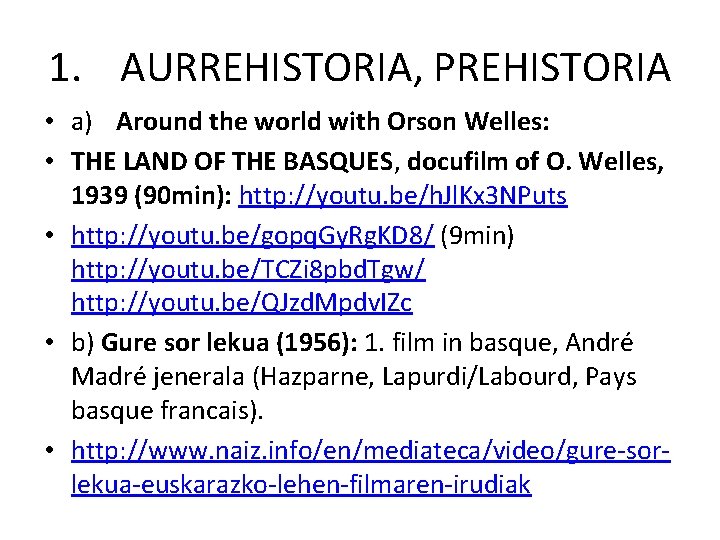 1. AURREHISTORIA, PREHISTORIA • a) Around the world with Orson Welles: • THE LAND