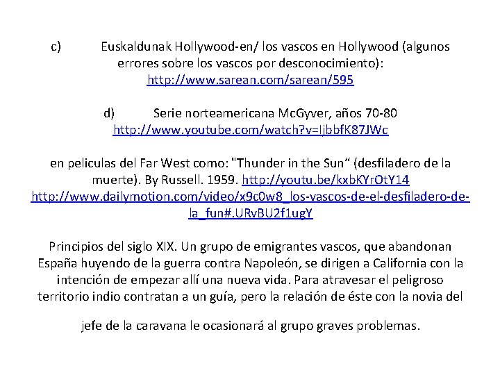 c) Euskaldunak Hollywood-en/ los vascos en Hollywood (algunos errores sobre los vascos por desconocimiento):