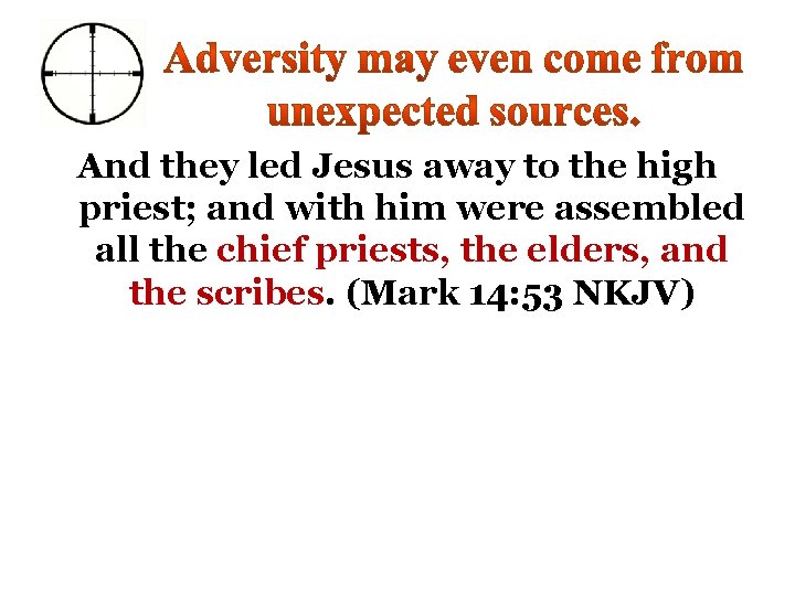 And they led Jesus away to the high priest; and with him were assembled