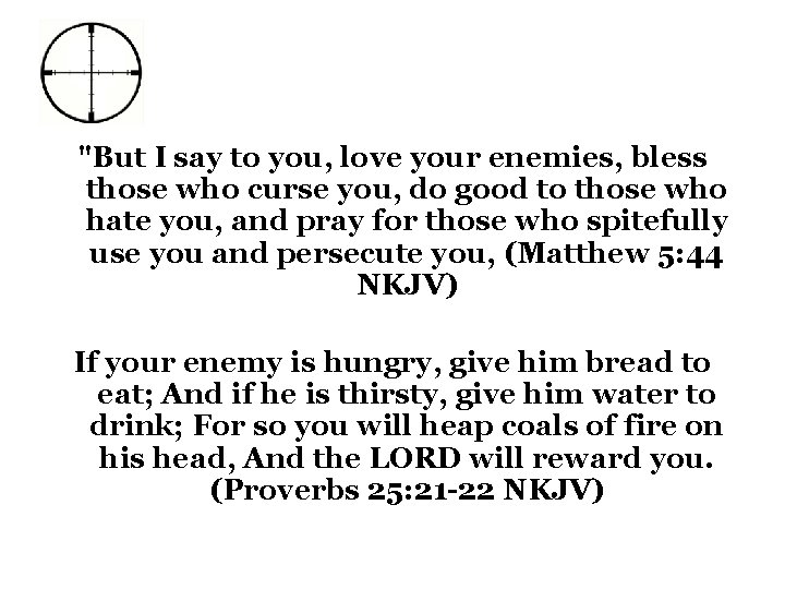 "But I say to you, love your enemies, bless those who curse you, do