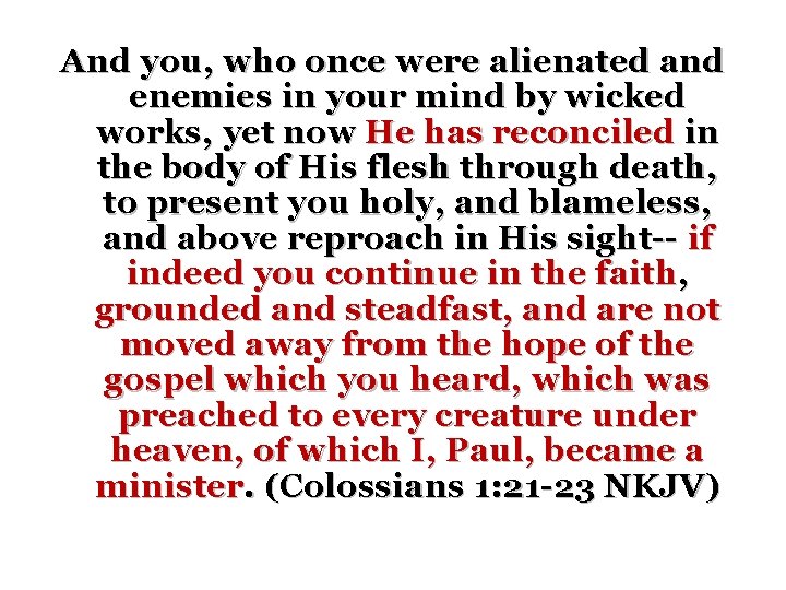 And you, who once were alienated and enemies in your mind by wicked works,