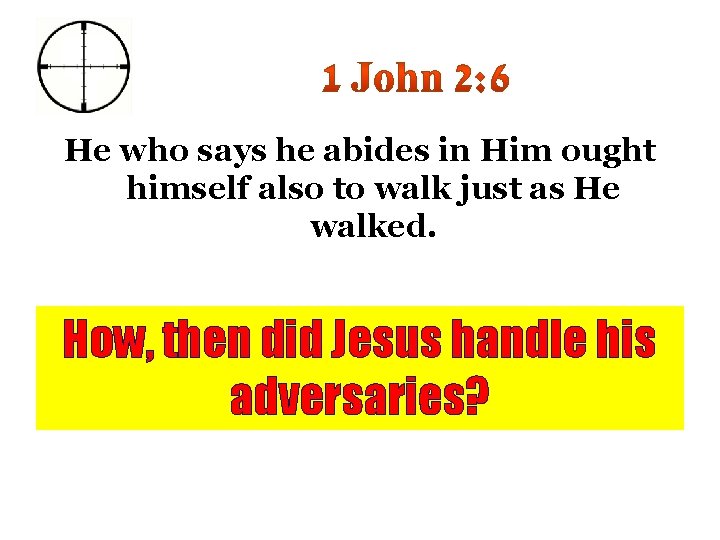 He who says he abides in Him ought himself also to walk just as