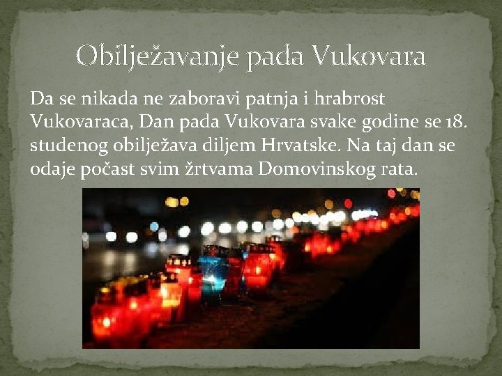 Obilježavanje pada Vukovara Da se nikada ne zaboravi patnja i hrabrost Vukovaraca, Dan pada