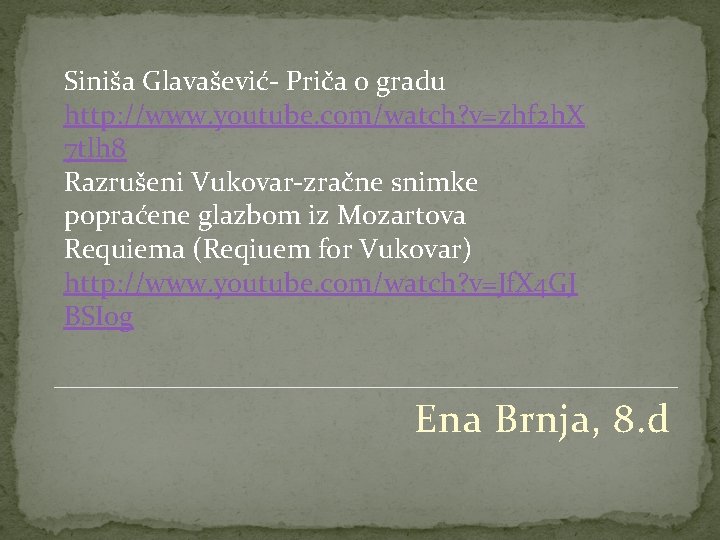 Siniša Glavašević- Priča o gradu http: //www. youtube. com/watch? v=zhf 2 h. X 7