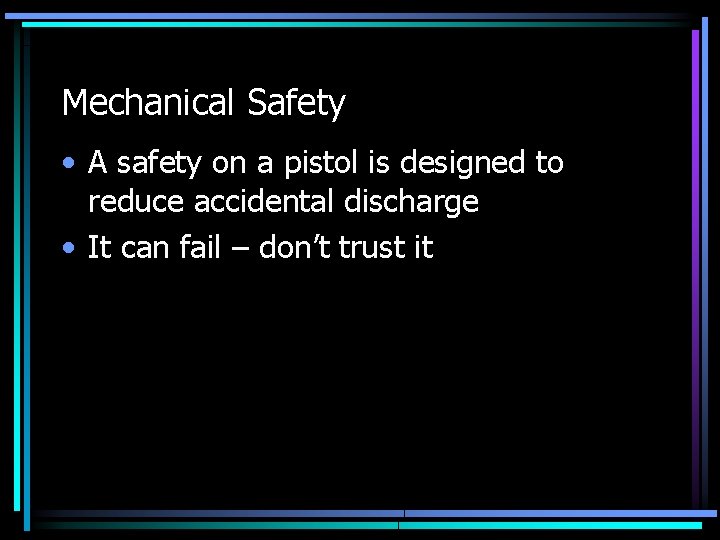 Mechanical Safety • A safety on a pistol is designed to reduce accidental discharge