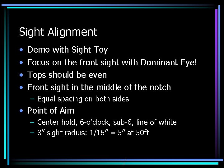 Sight Alignment • • Demo with Sight Toy Focus on the front sight with
