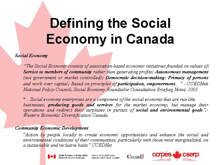 Defining the Social Economy in Canada Social Economy “The Social Economy consists of association-based