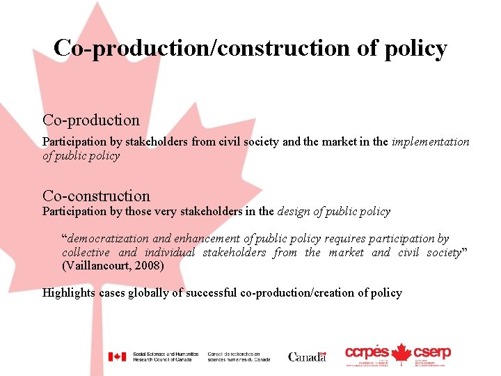 Co-production/construction of policy Co-production Participation by stakeholders from civil society and the market in