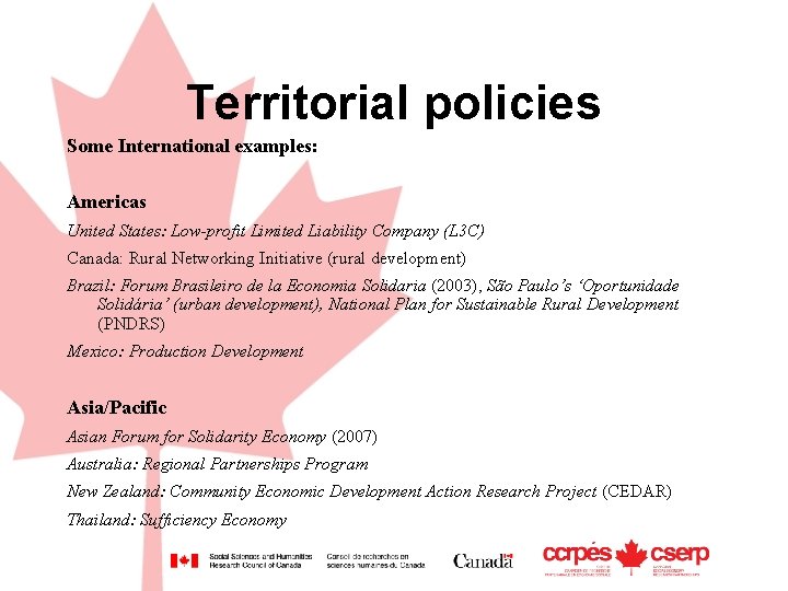 Territorial policies Some International examples: Americas United States: Low-profit Limited Liability Company (L 3