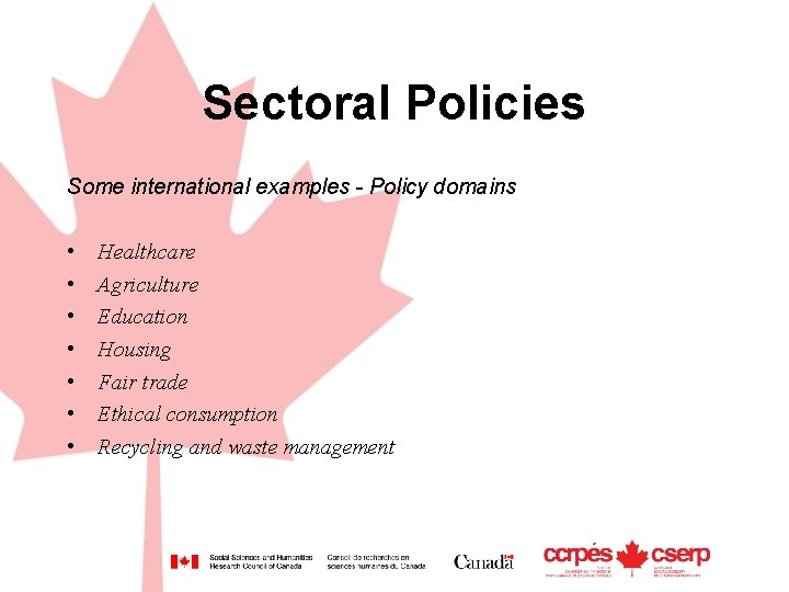 Sectoral Policies Some international examples - Policy domains • • Healthcare Agriculture Education Housing