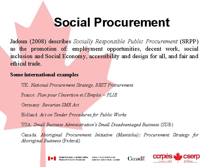 Social Procurement Jadoun (2008) describes Socially Responsible Public Procurement (SRPP) as the promotion of: