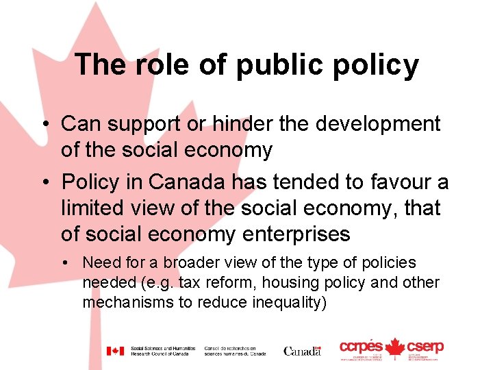 The role of public policy • Can support or hinder the development of the