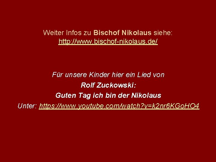 Weiter Infos zu Bischof Nikolaus siehe: http: //www. bischof-nikolaus. de/ Für unsere Kinder hier