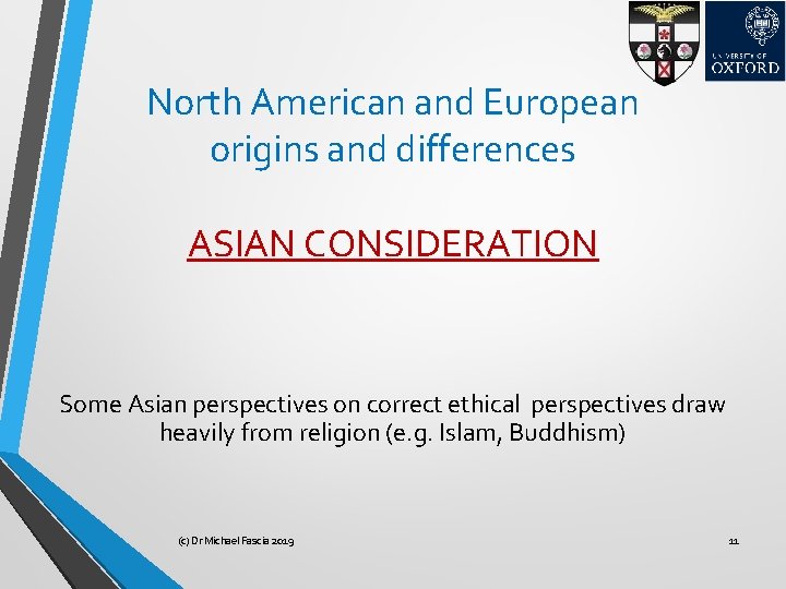 North American and European origins and differences ASIAN CONSIDERATION Some Asian perspectives on correct