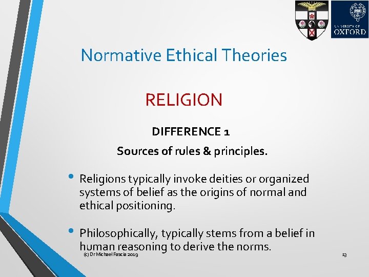 Normative Ethical Theories RELIGION DIFFERENCE 1 Sources of rules & principles. • Religions typically